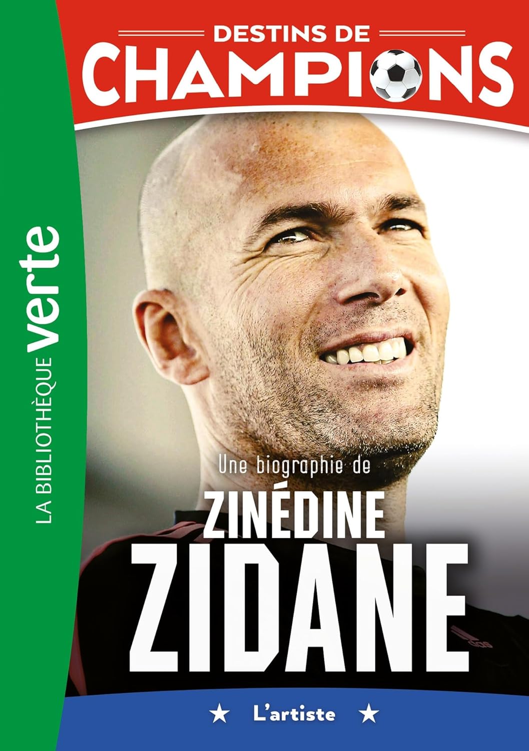 Une Biographie De Zinédine Zidane - Destins De Champions #10