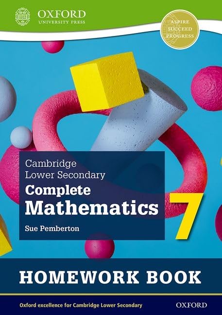 OXFORD Cambridge LS Complete Mathematics 7 workbook . Available mid DEC.