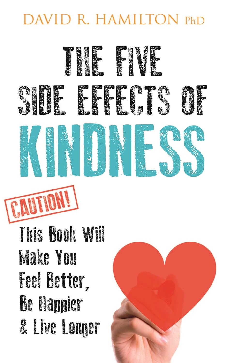 The Five Side Effects Of Kindness - David R. Hamilton