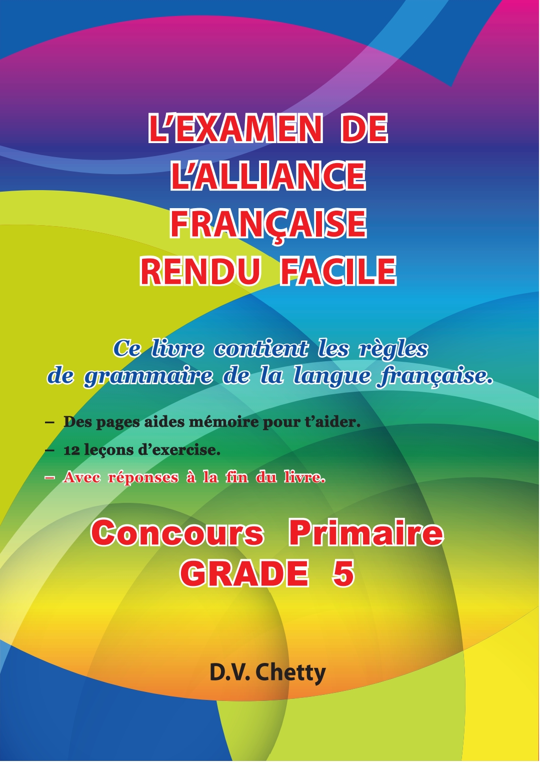 L'Examen De L'Alliance Française Rendu Facile - Grade 5 (Chetty)