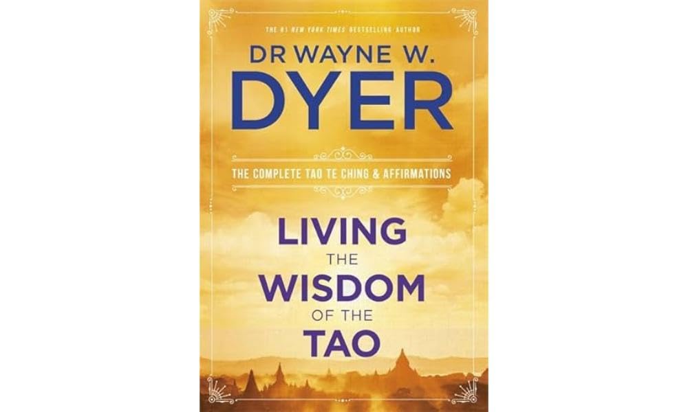 Living The Wisdom Of The Tao - Dr. Wayne W. Dyer
