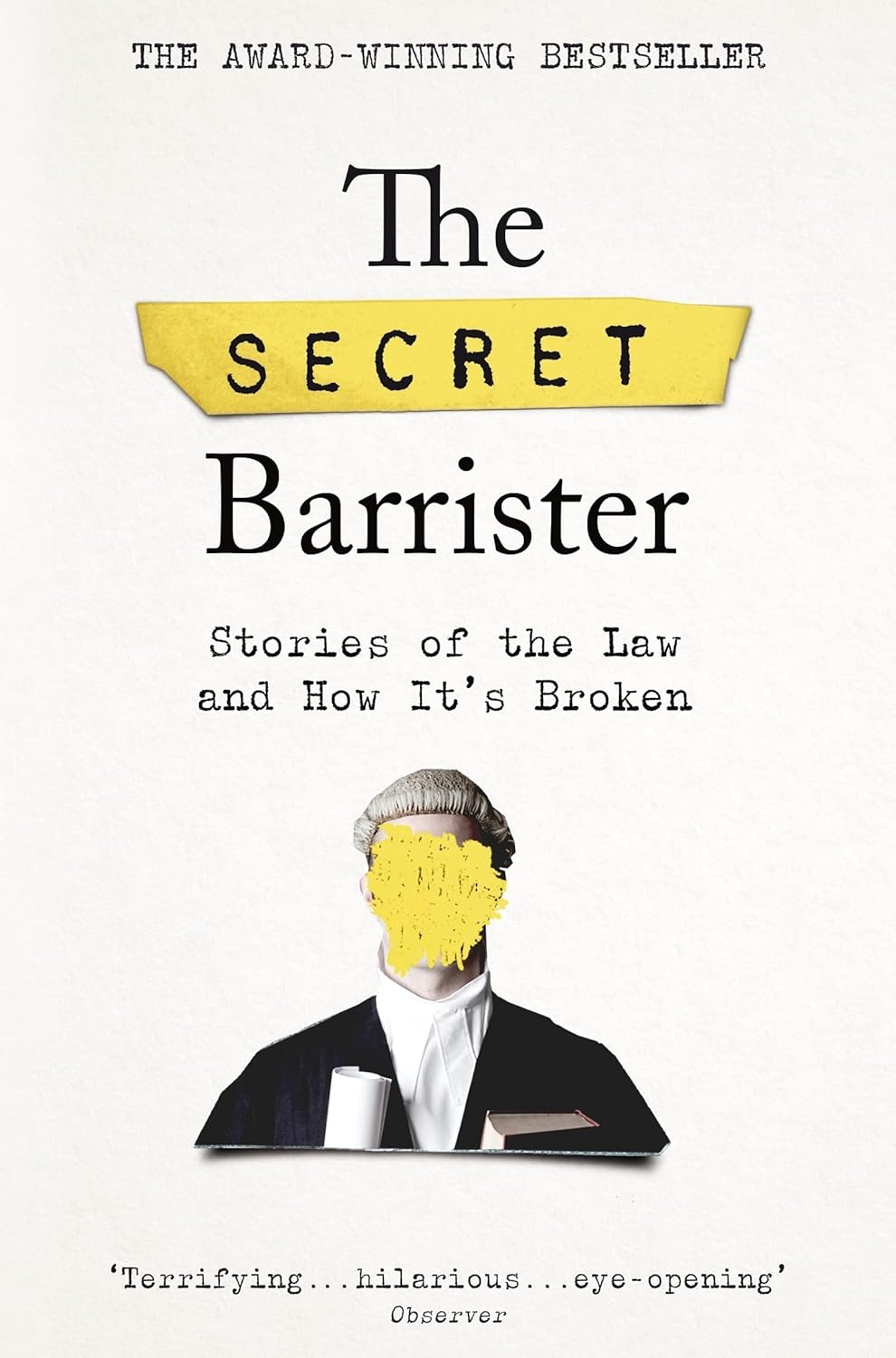 The Secret Barrister - Stories Of The Law And How It’s Broken - The Secret Barrister
