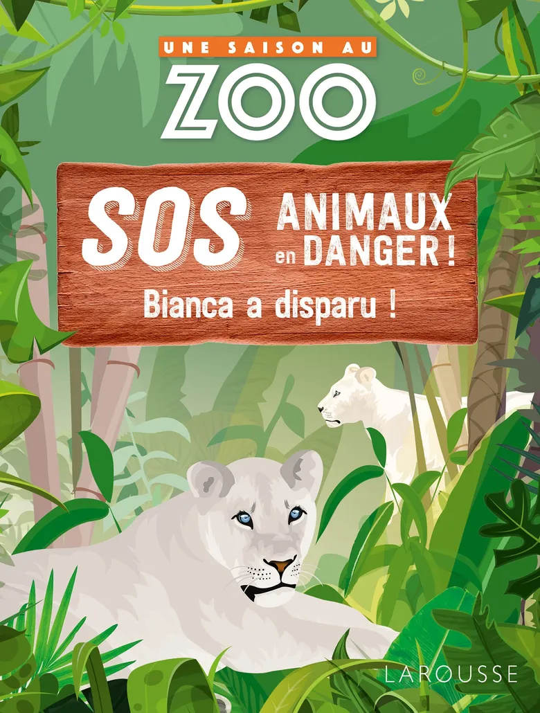SOS Animaux En Danger! - Bianca A Disparu! - Une Saison Au Zoo - Larousse