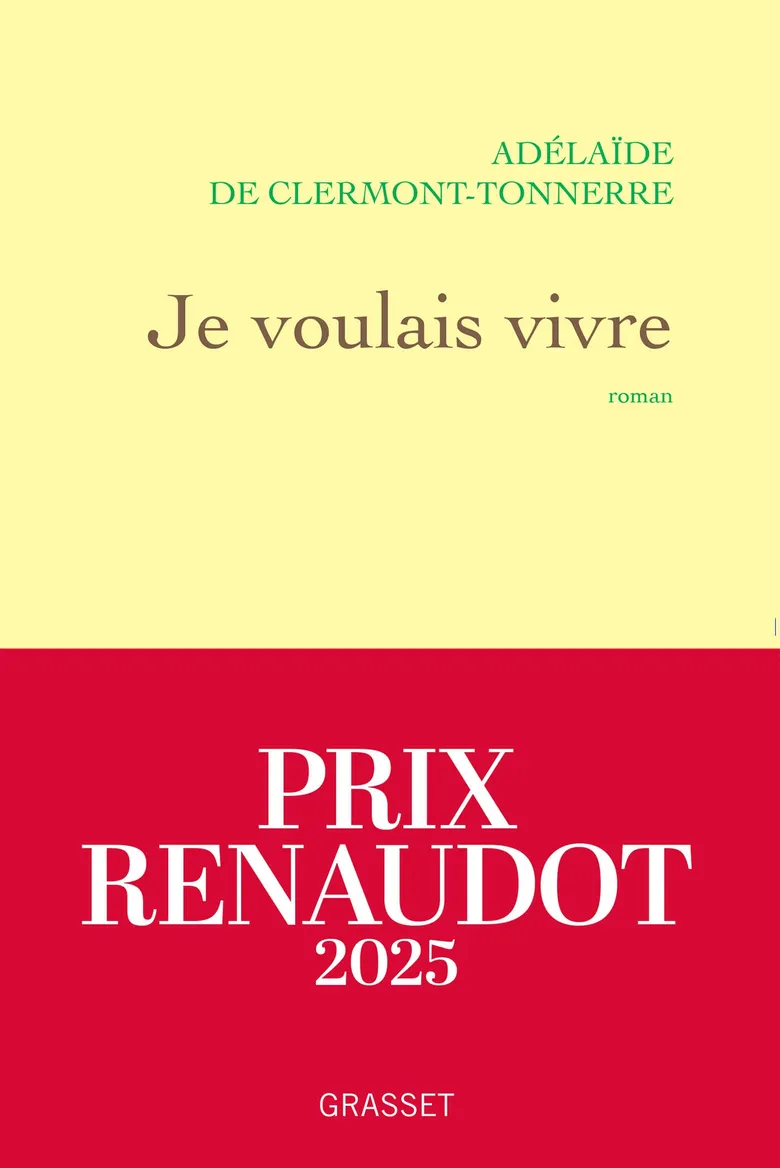 Je Voulais Vivre - Adélaïde De Clermont-Tonnerre (Prix Renaudot 2025)