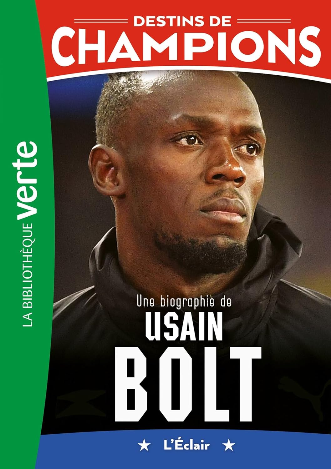 Une Biographie De Usain Bolt - Destins De Champions #17
