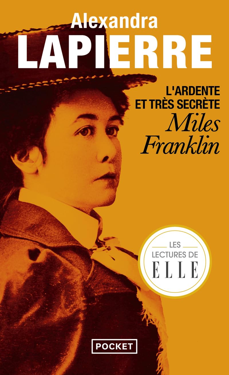 L'Ardente Et Très Secrète Miles Franklin -  Alexandra Lapierre