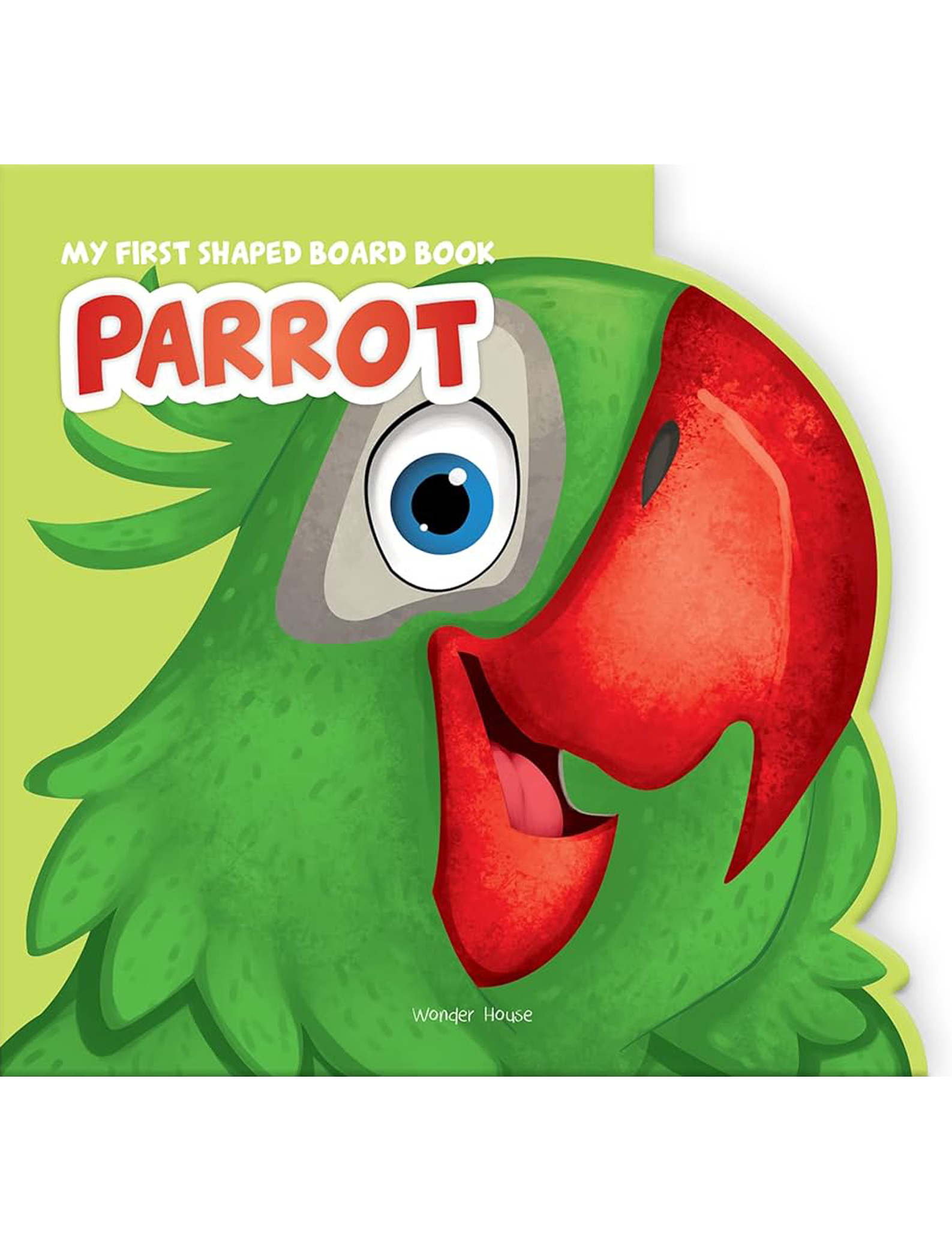 My First Shaped Board Book: Illustrated Parrot - Bird Picture Book for Kids Age 2+ Board book