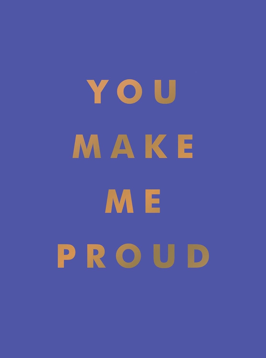You Make Me Proud - Inspirational Quotes And Motivational Sayings To Celebrate Success And Perseverance