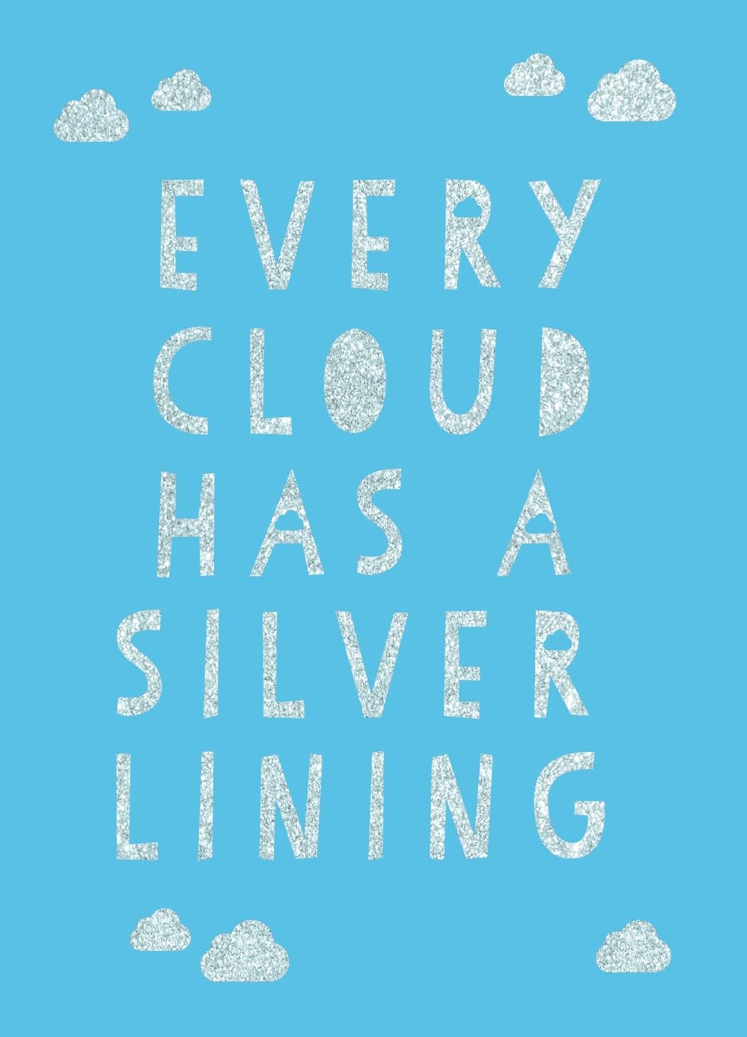 Every Cloud Has A Silver Lining - Encouraging Quotes To Inspire Positivity