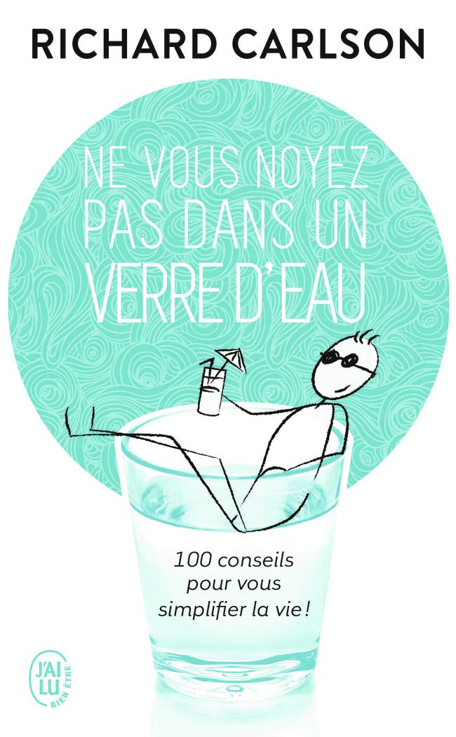 Ne Vous Noyez Pas Dans Un Verre D'Eau - Richard Carlson