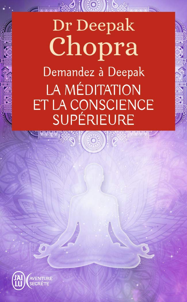 La Méditation Et La Conscience Supérieure - Deepak Chopra