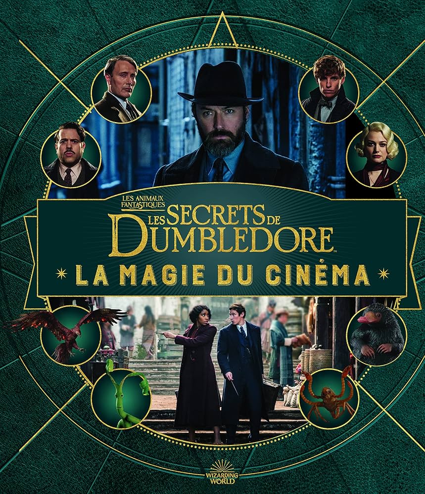 Les Secrets De Dumbledore - Les Animaux Fantastiques - La Magie Du Cinéma