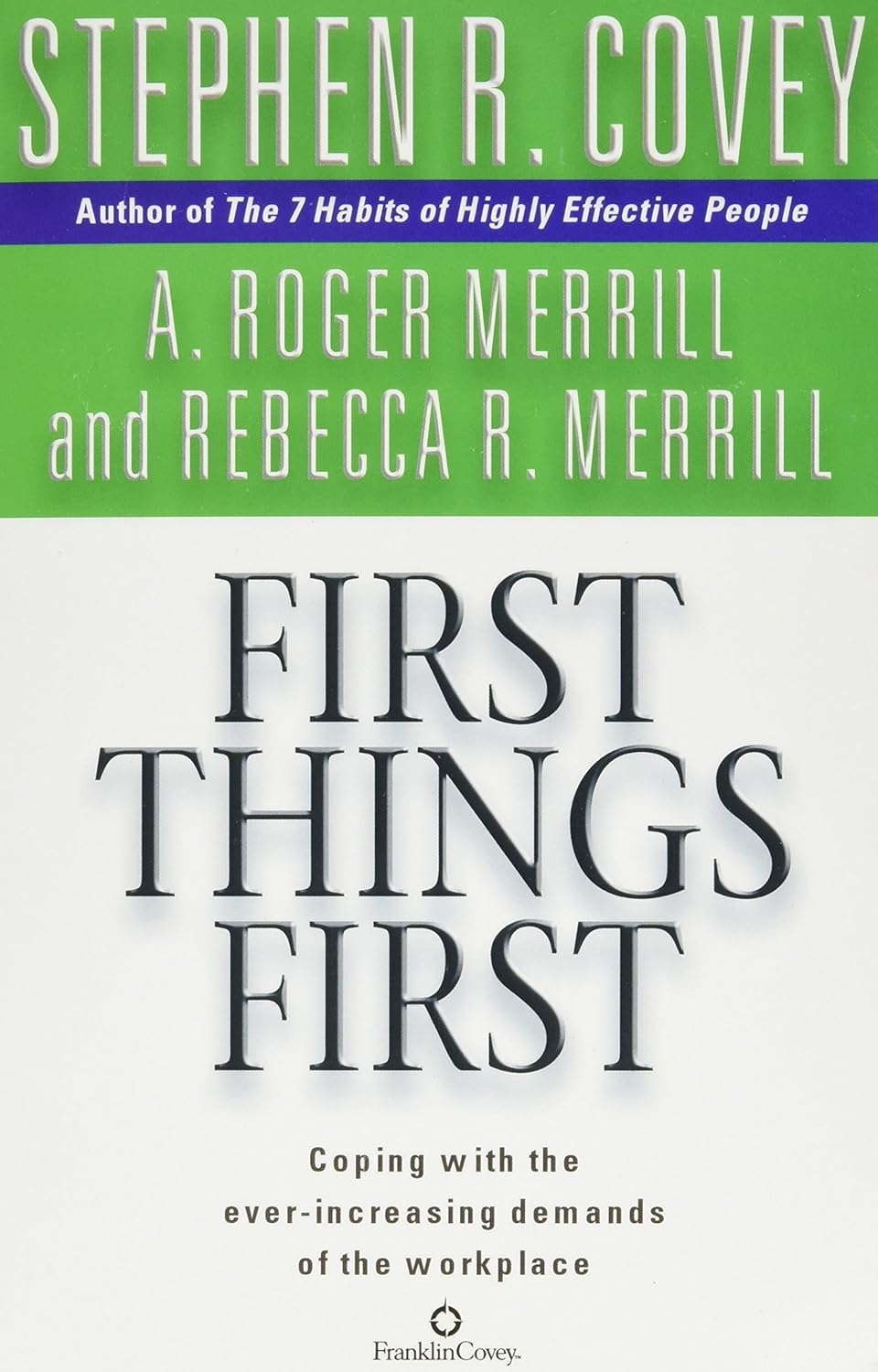 First Things First - Stephen R. Covey