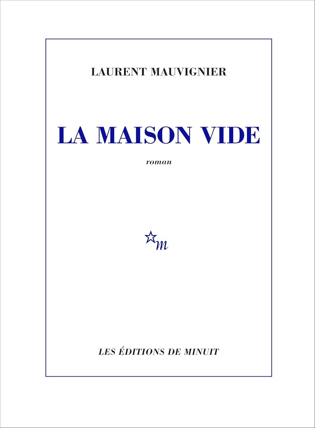 La Maison Vide ( Prix Goncourt 2025) - Laurent Mauvignier