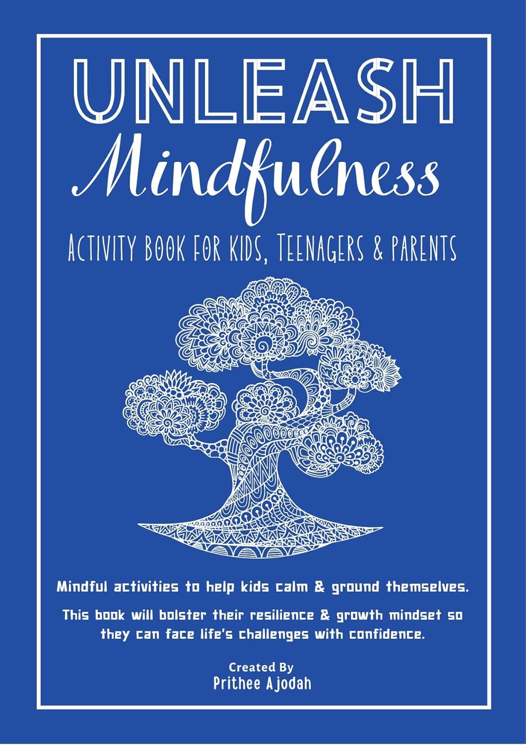 Unleash Mindfulness - Prithee Ajodha