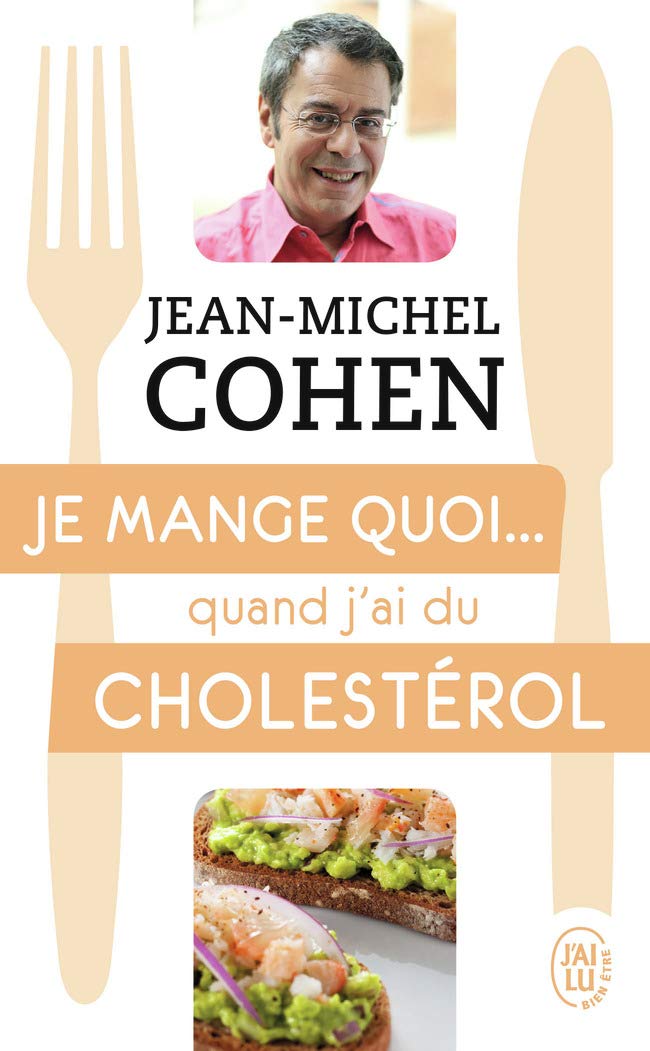 Je Mange Quoi... Quand J'ai Du Cholestérol - Jean-Michel Cohen