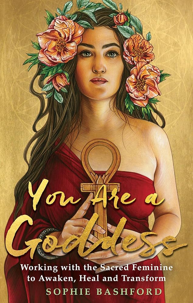 You Are A Goddess - Sophie Bashford