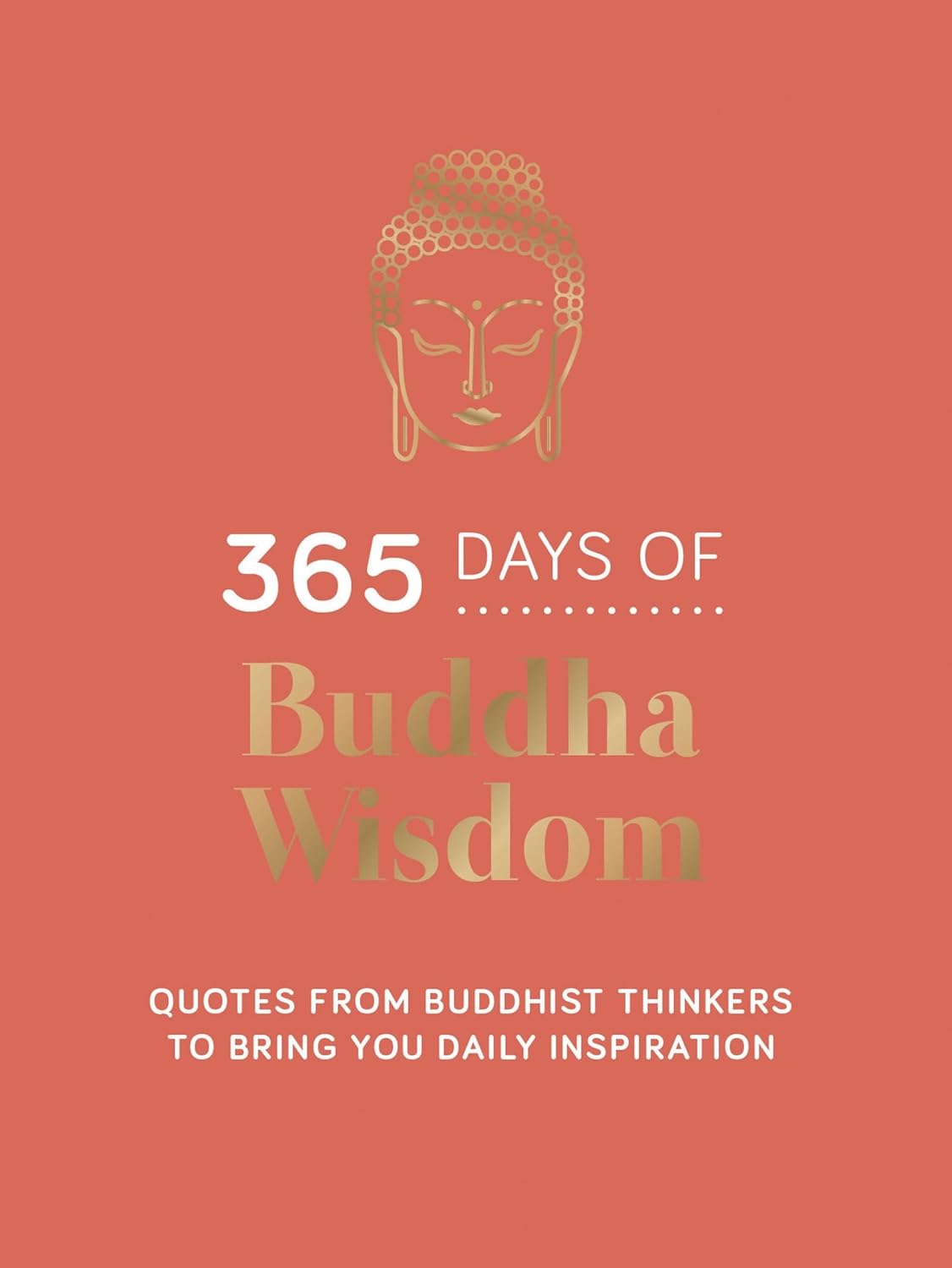 365 Days Of Buddha Wisdom - Quotes From Buddhist Thinkers To Bring You Daily Inspiration