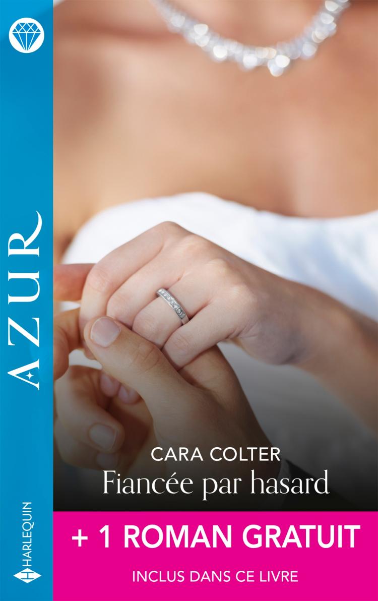 Fiancée Par Hasard - Cara Colter + 1 Roman Gratuit - Harlequin