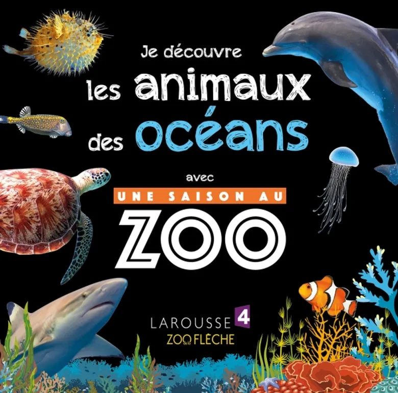 Je Découvre Les Animaux Des Océans - Une Saison Au Zoo - Larousse