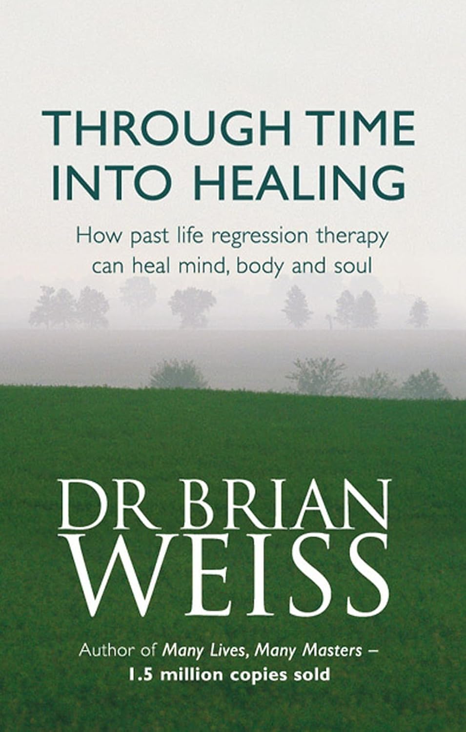 Through Time Into Healing -  Dr. Brian Weiss