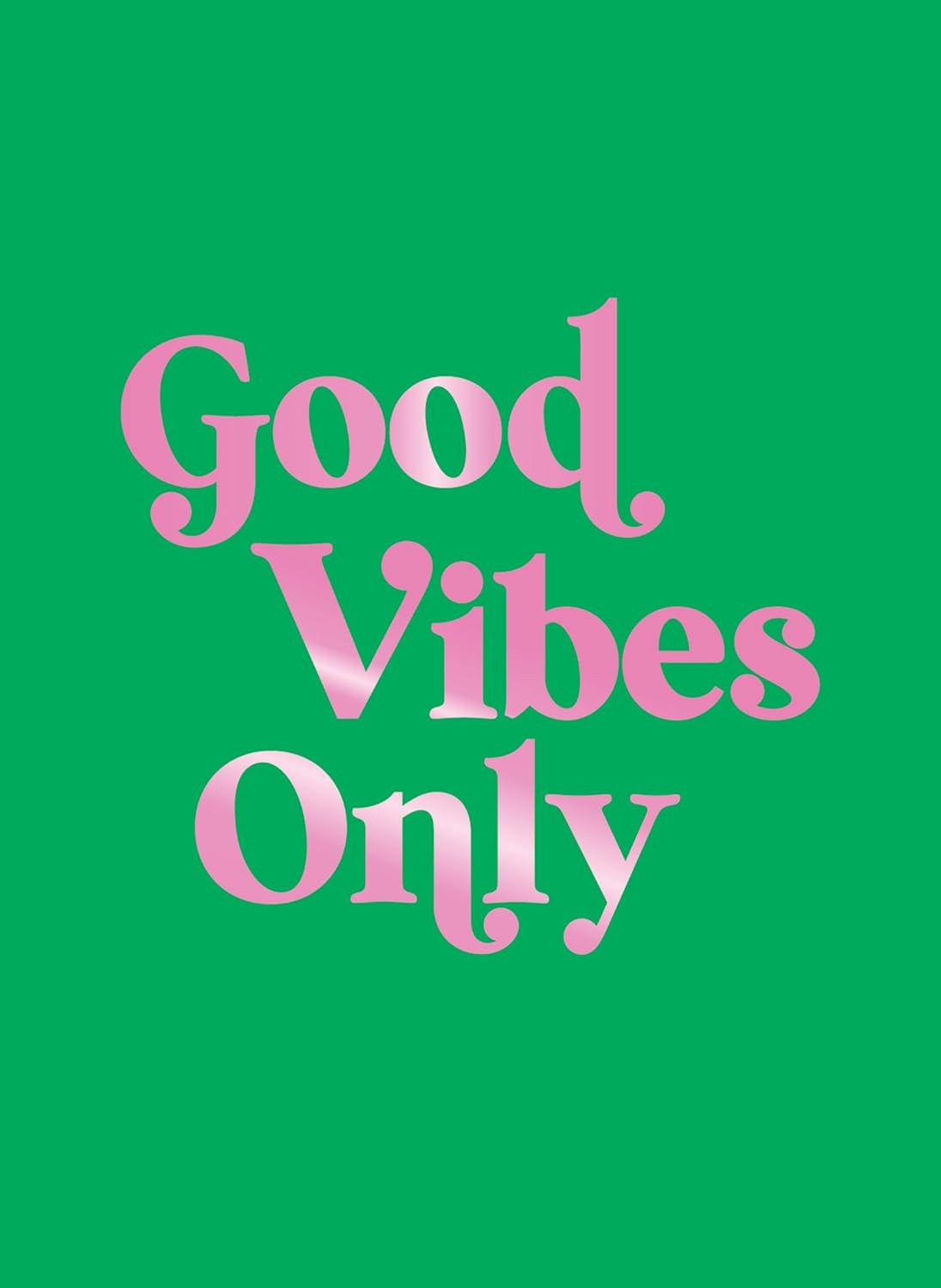 Good Vibes Only - Quotes & Affirmations To Supercharge Your Self-Confidence