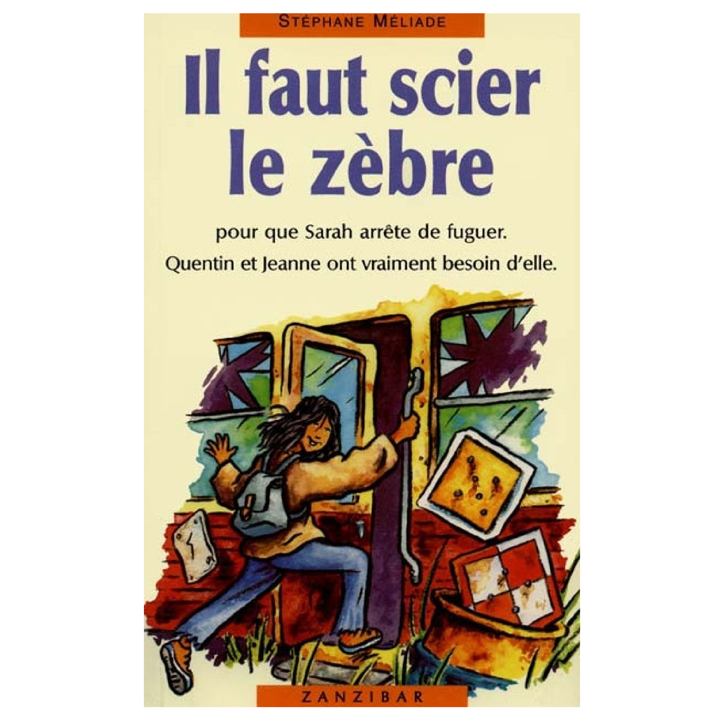 Il Faut Scier Le Zèbre - Stéphanie Méliade - Zanzibar