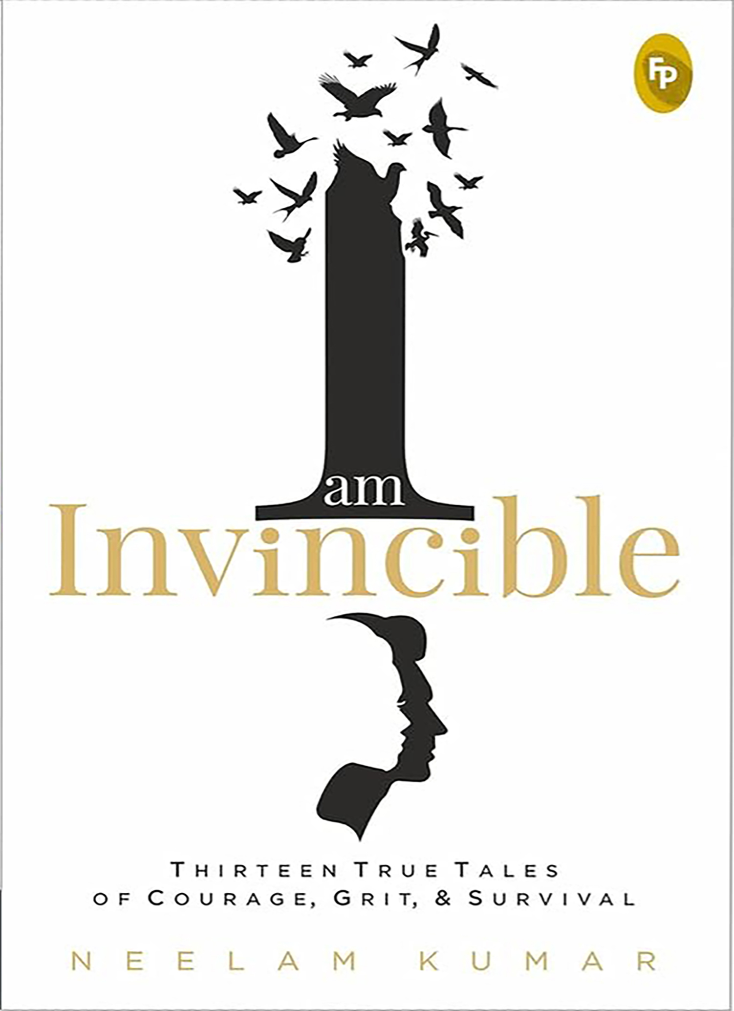 I am Invincible Thirteen True Tales of Courage Grit & Survival