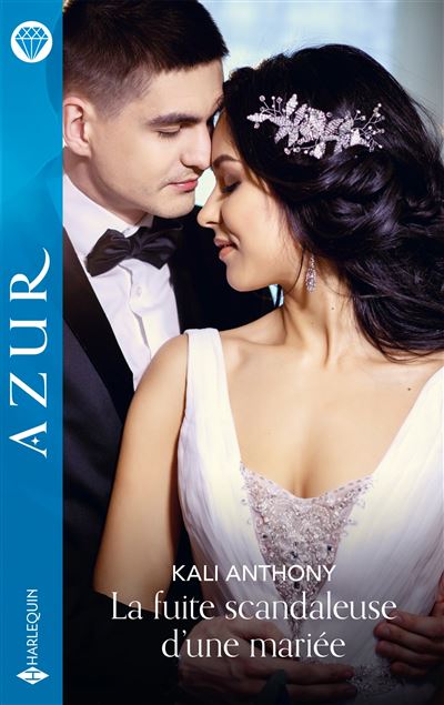 La Fuite Scandaleuse D’Une Mariée - Kali Anthony - Harlequin