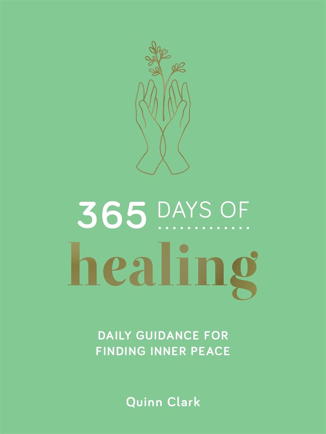 365 Days Of Healing - Daily Guidance For Finding Inner Peace