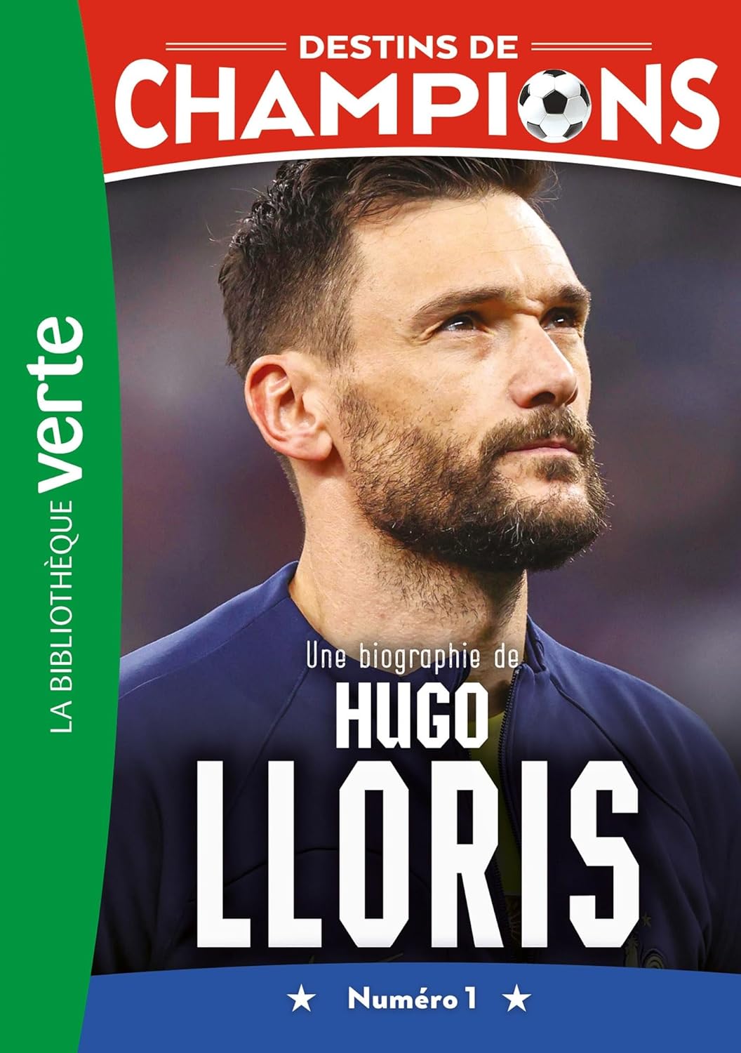 Une Biographie De Hugo Lloris - Destins De Champions #19