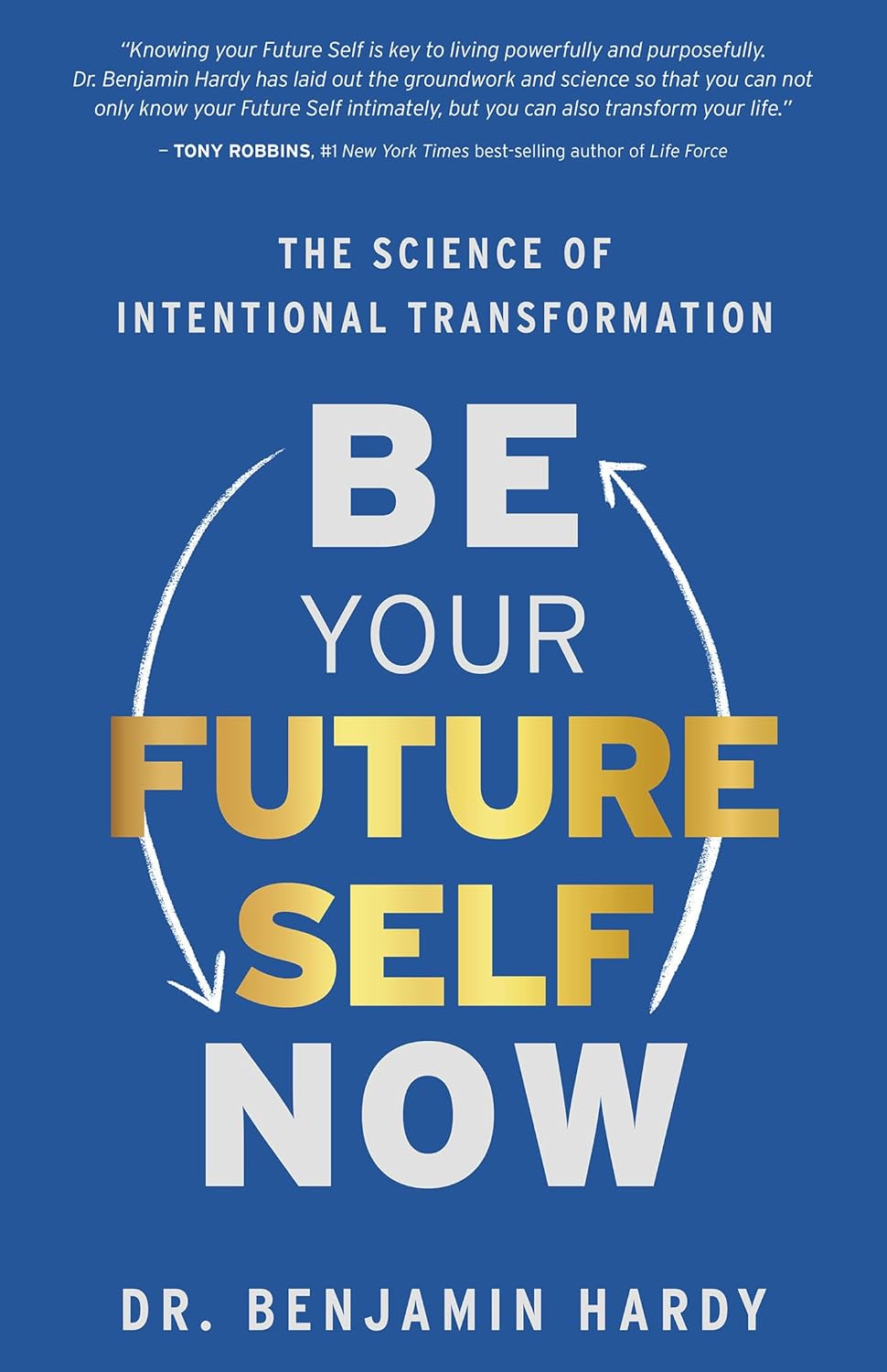 Be Your Future Self Now - Benjamin Hardy