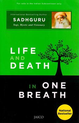 LIFE AND DEATH IN ONE BREATH BY SADHGURU