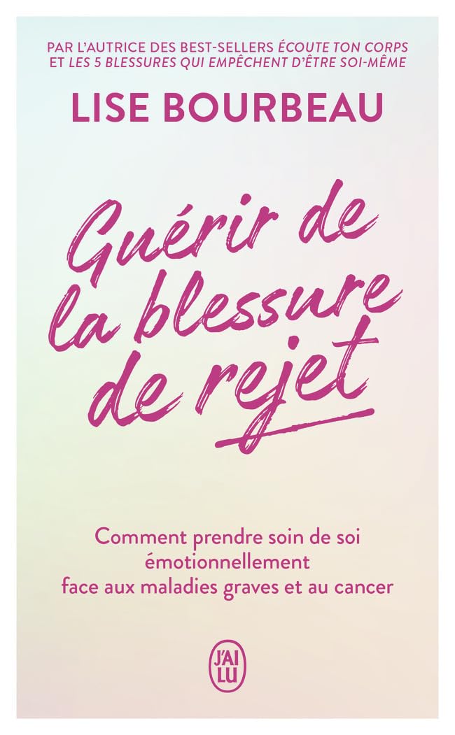 Guérir De La Blessure De Rejet - Lise Bourbeau