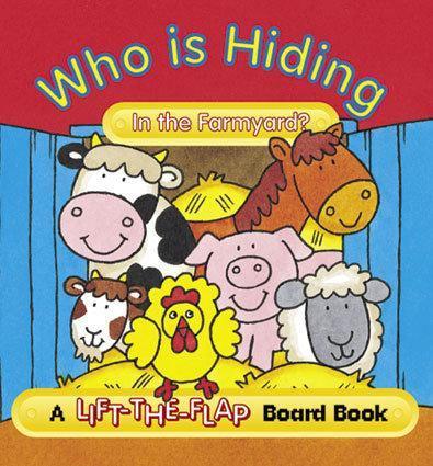 Who Is Hiding In The Farmyard? - Lift The Flap