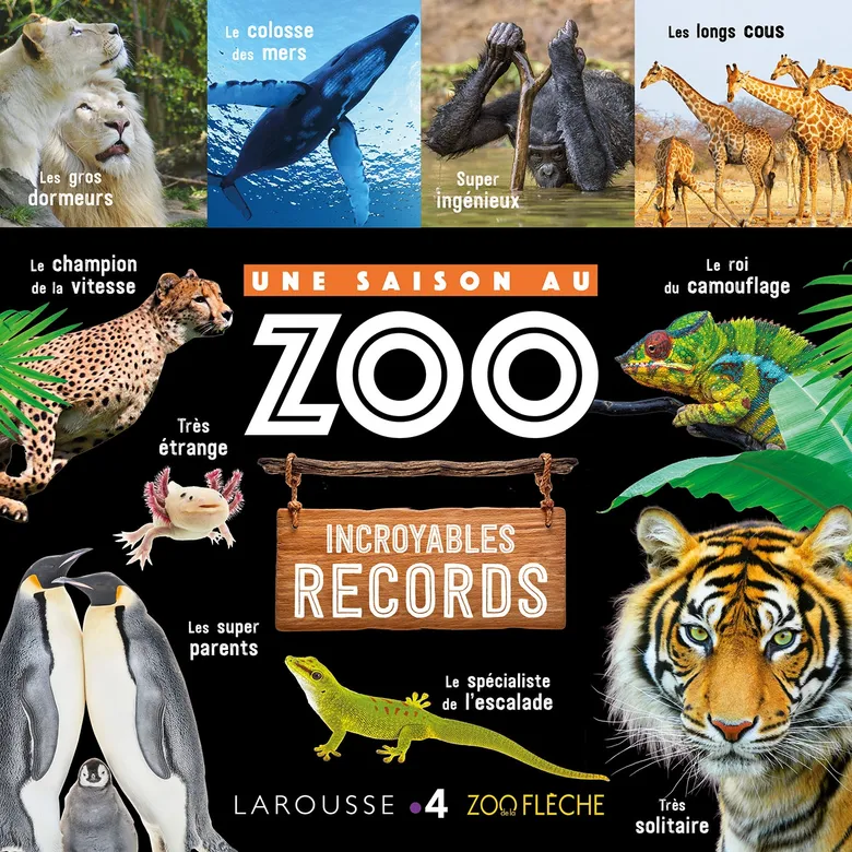 Incroyables Records - Une Saison Au Zoo - Larousse - Larousse