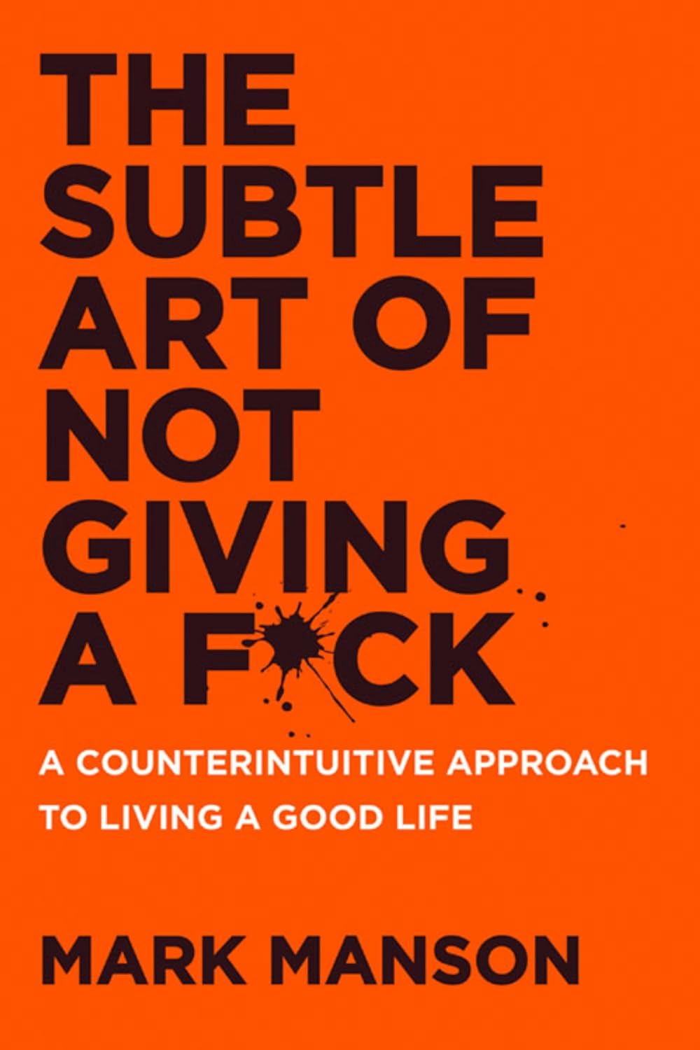 The Subtle Art Of Not Giving A F*ck - Mark Manson