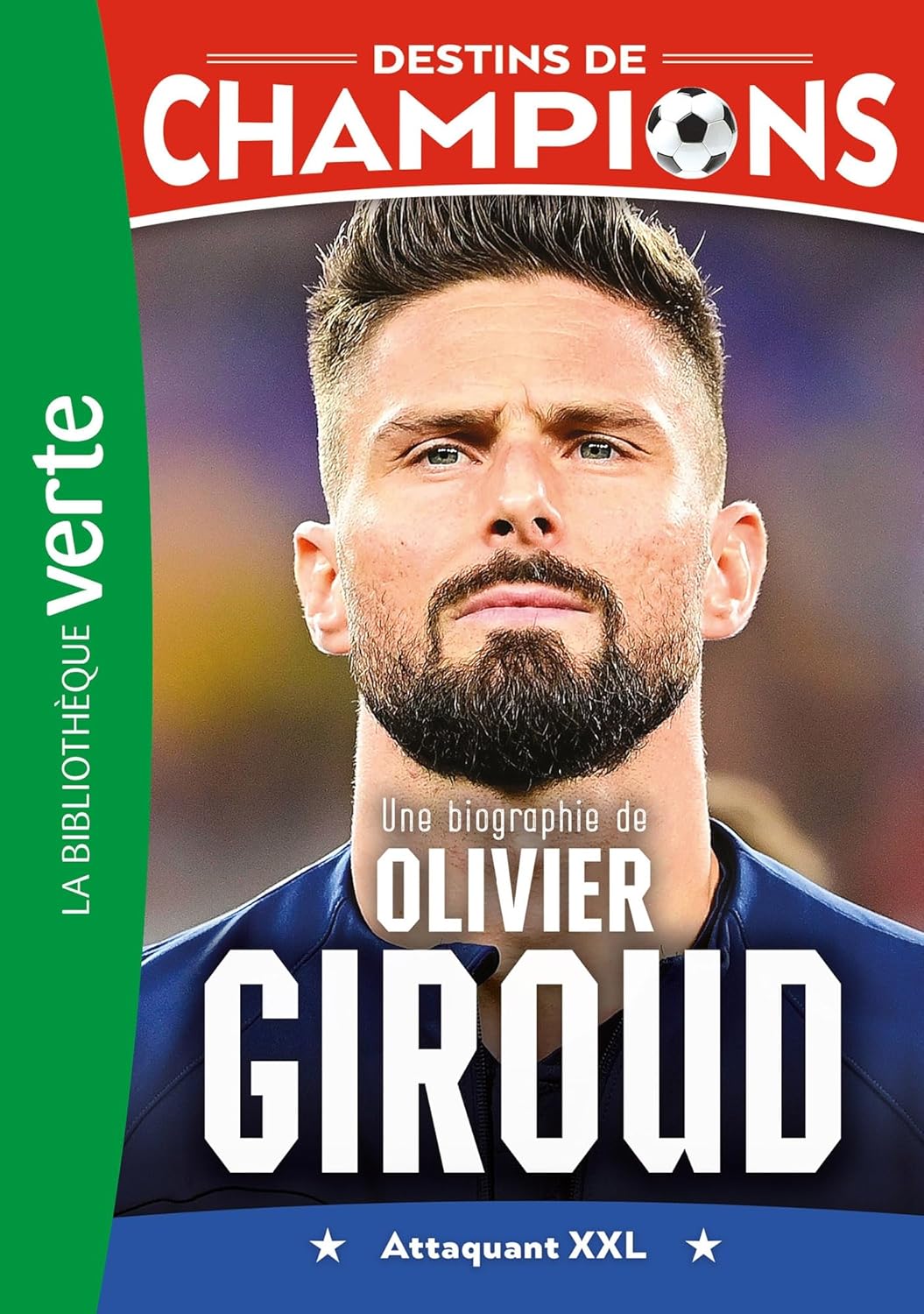 Une Biographie De Olivier Giroud - Destins De Champions #9