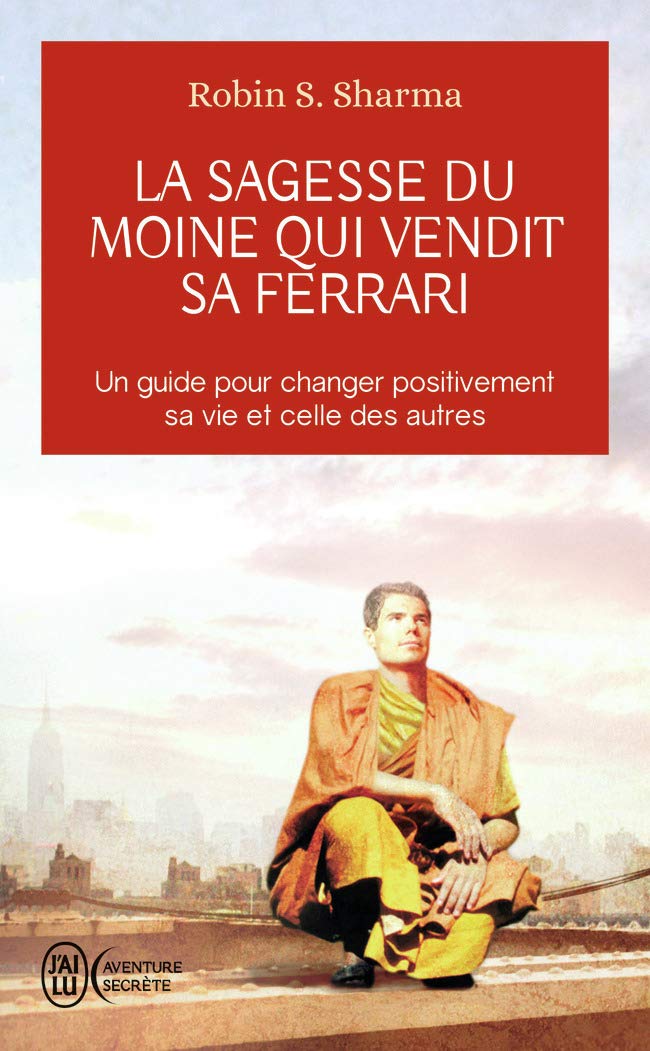 La Sagesse Du Moine Qui Vendit Sa Ferrari - Robin Sharma