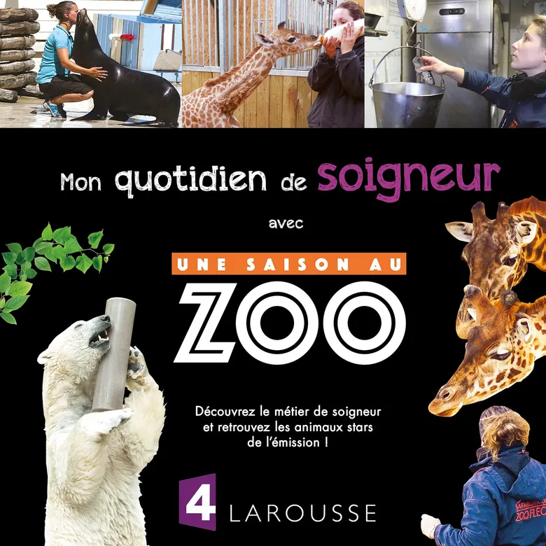 Mon Quotidien De Soigneur -  Une Saison Au Zoo - Larousse