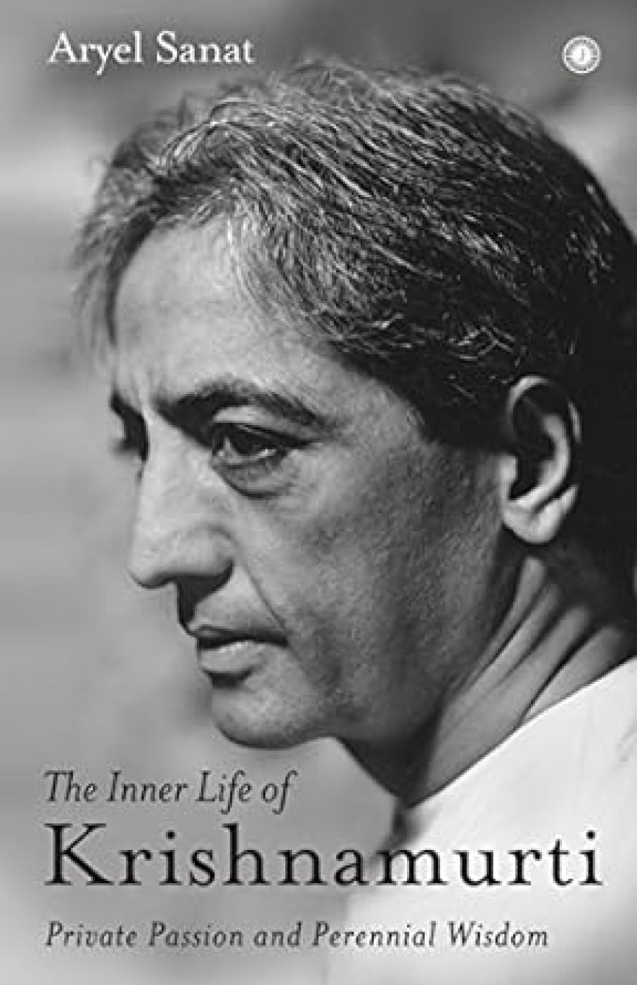 The Inner Life Of Krishnamurti - Aryel Sanat