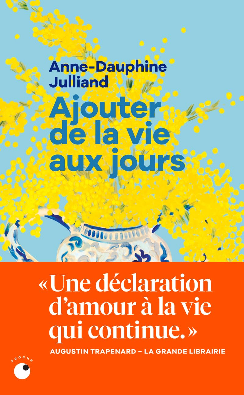 Ajouter De La Vie Aux Jours - Anne-Dauphine Julliand