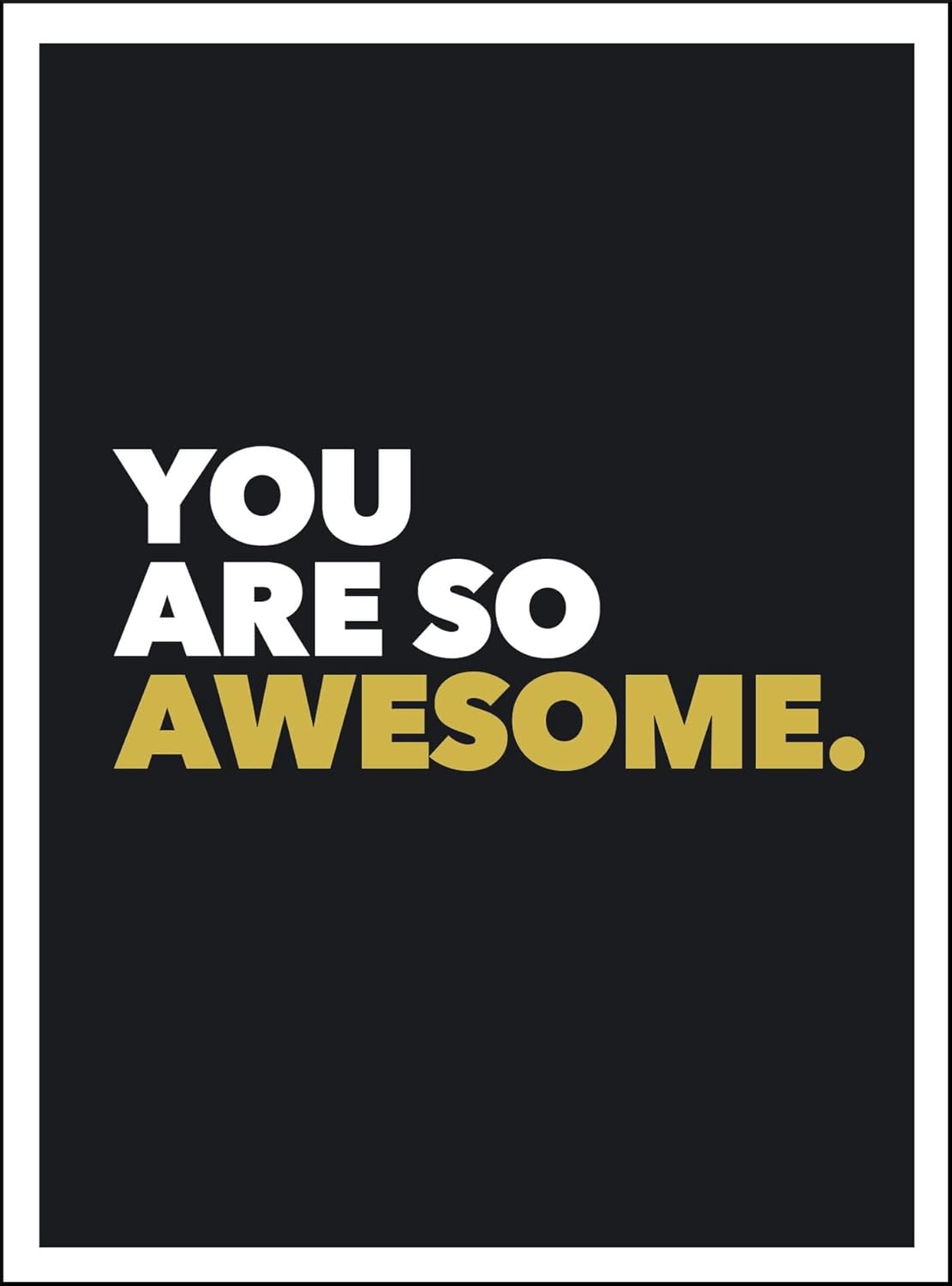 You Are So Awesome - Positive Quotes And Affirmations For Encouragement