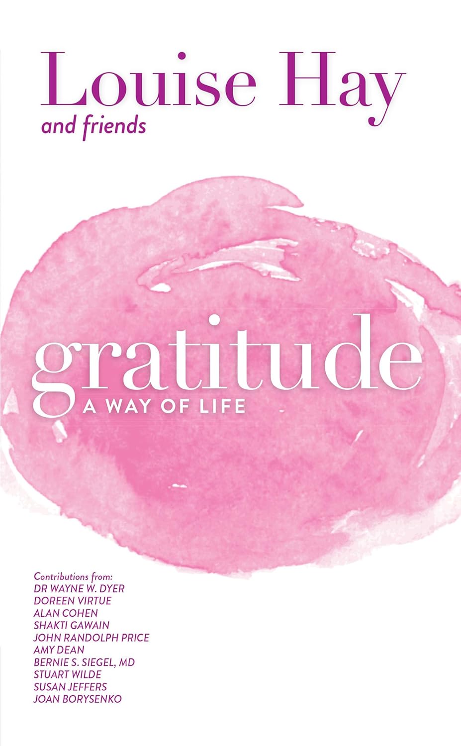 Gratitude: A Way Of Life - Louise Hay