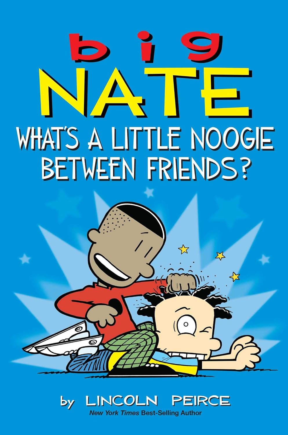 What's A Little Noogie Between Friends? - Big Nate #16