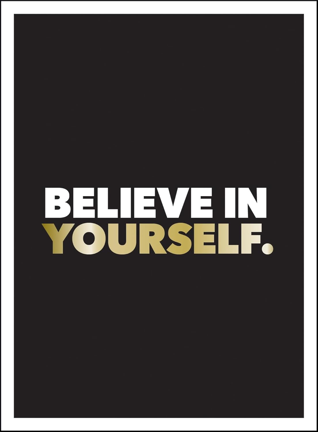 Believe In Yourself - Positive Quotes And Affirmations For A More Confident You