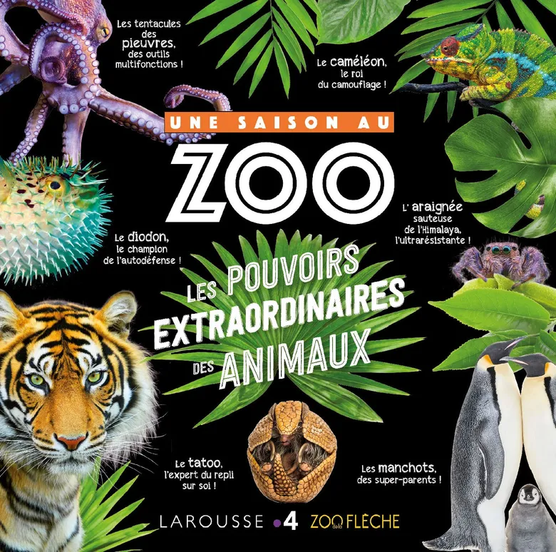 Les Pouvoirs Extraordinaires Des Animaux - Une Saison Au Zoo - Larousse