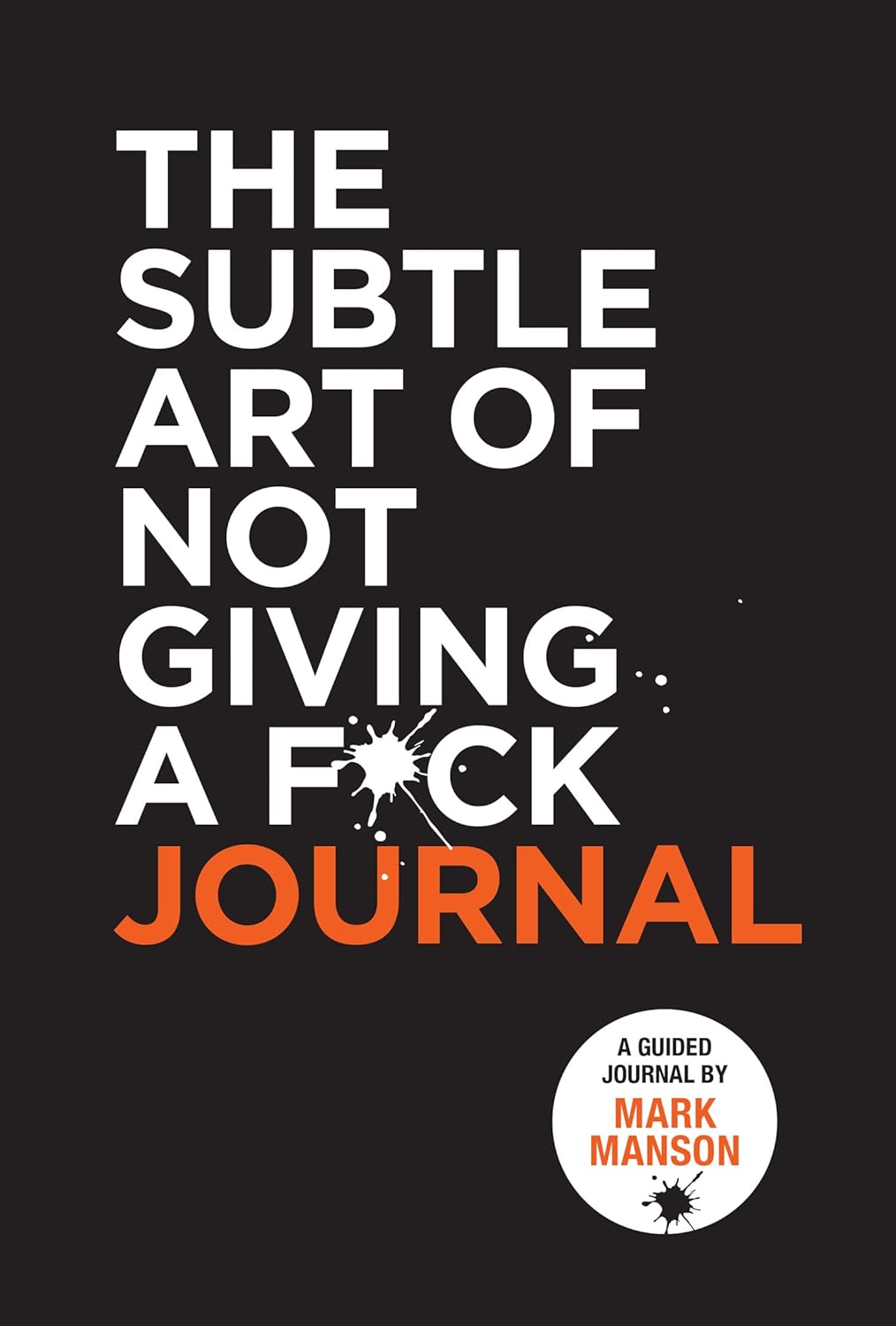The Subtle Art Of Not Giving a F*ck Journal - Mark Manson