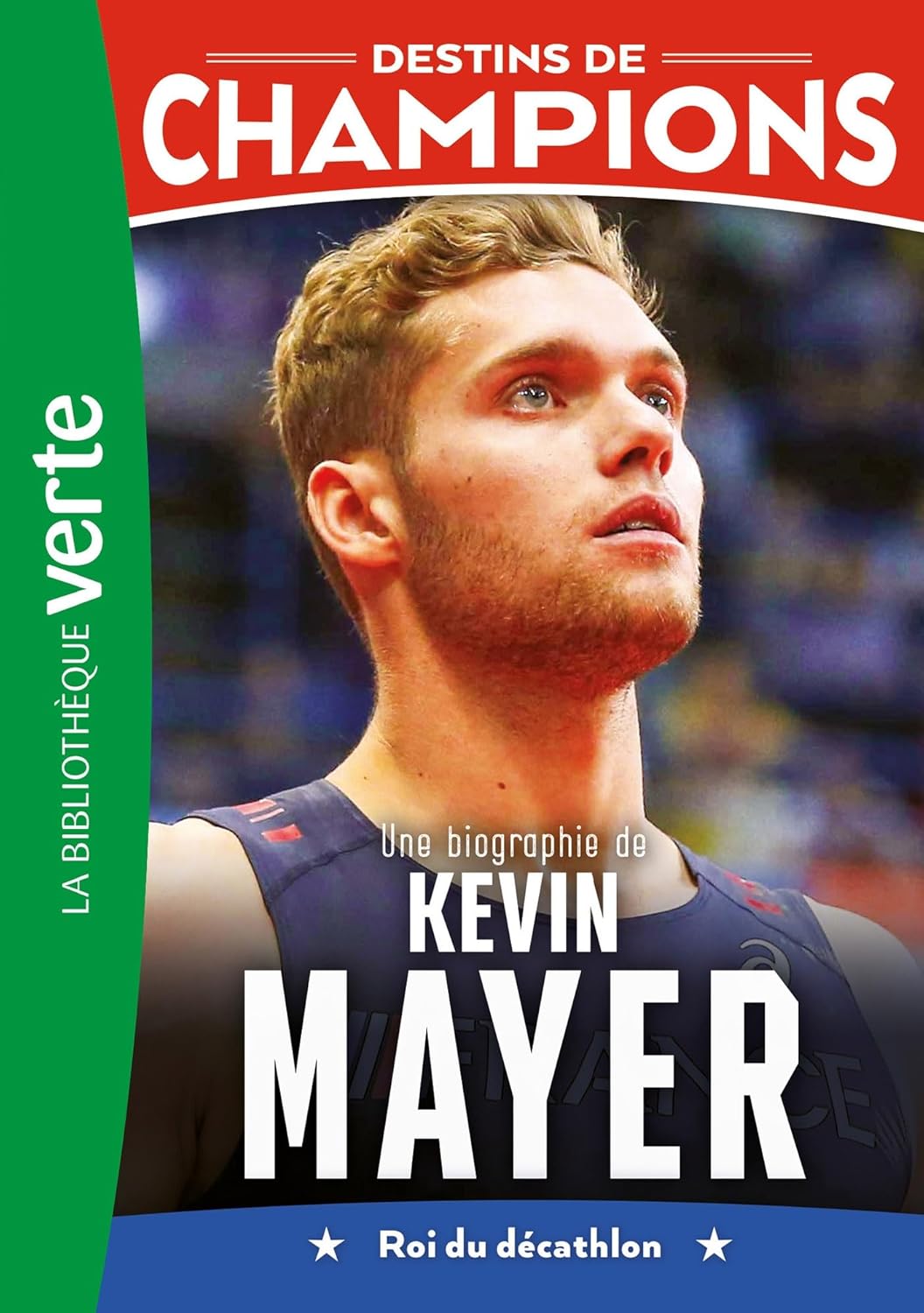 Une Biographie De Kevin Mayer - Destins De Champions #16