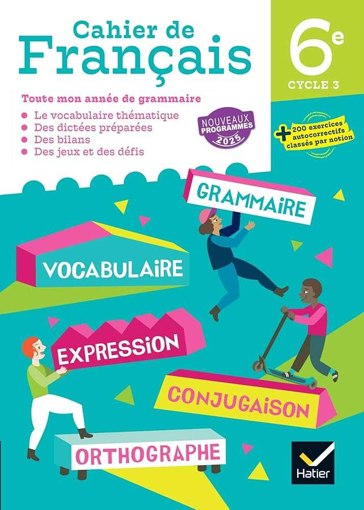 Cahier De Francais 6E - Ed. 2025 - Cahier Eleve